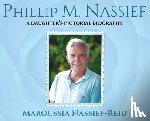 Nassief-Reid, Maroussia - Phillip M. Nassief: A Daughter's Pictorial Biography