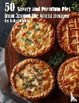 Johnson, Kelly - 50 Savory Premium Pies from Around the World Recipes