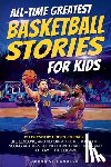 Villanueva, Chris - All-Time Greatest Basketball Stories For Kids