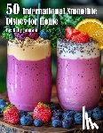 Johnson, Kelly - 50 International Smoothie Dishes for Home