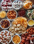 Johnson, Kelly - 50 Ultimate Game Day Snacks
