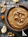 Johnson, Kelly - 50 Nut Butter Cookbook Recipes