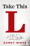 White, Danny - Take This L