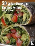 Johnson, Kelly - 50 Vegan Wraps and Burritos Recipes