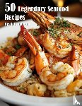 Johnson, Kelly - 50 Legendary Seafood Recipes