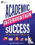 Strom, Susan M. - Academic Intervention Success: A Whole-Child Approach to K-5 Achievement