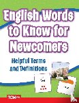 Teacher Created Materials - English Words to Know for Newcomers