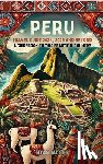 Jacobs, Ryan - Peru Travel Guide 2024, 2025, and Beyond: A Guidebook to this Beautiful Country
