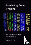 Martínez, Bennett - Mastering Forex Trading: A Comprehensive Guide to Trading Success