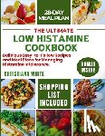 White, Christiana - The Ultimate Low Histamine Cookbook: Delicious Easy-to-Follow Recipes and Meal Plans for Managing Histamine Intolerance.