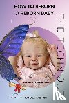 Paterno, Sandra - How to Reborn a Reborn Baby the Technique