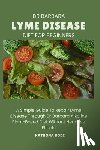 Bodi, Kathona - Dr Barbara Lyme Disease Diet for Beginners: A Simple Guide To Repair Lyme Disease Through Dr Barbara O'Neill Alkaline Diet Without Negative Effects