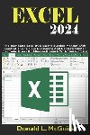 L. McGuire, Donald - Excel 2024: The Complete Step By Step Instruction Manual With Illustrations To Help Beginners And Seniors Master Formula, Chart On