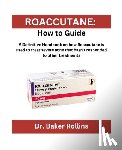 Rollins, Baker - Roaccutane: How to guide: A Definitive Handbook on how Roaccutane is used to treat severe acne that hasn't responded to other treatments