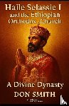Smith, Don - Smith, D: Haile Selassie I and the Ethiopian Orthodox Church