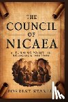 Stanley, Forrest - The Council of Nicaea: A Turning point in religious history: Discover how this critical event shaped the course of Christianity and its conti