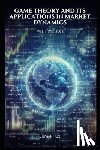 Flux, Jamie - Game Theory and its Applications in Market Dynamics with Python