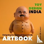 Maia, Emanuel - Toy Design Artbook: Designing the Future of Toys in India