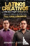 Cruz, Armando Y. Jesús - Latinos Creativos: La Inspiradora Historia de los Hermanitos Cruz... De la Pobreza Extrema a Multimillonarios