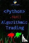 Morgan, J. P. - Python for Algorithmic Trading: Mastering Strategies for Consistent Profits