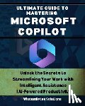 Solutions, Wisdombytes - Ultimate Guide to Mastering Microsoft Copilot: Unlock the Secrets to Streamlining Your Work with Intelligent Assistance AI-Powered Productivity