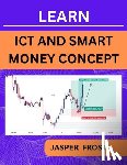 Frost, Jasper - Learn ICT and Smart Money Concept: Imbalance, POI, Order Block, Liquidity Pool, Market Structure and Institutional Candle