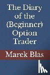 Blas, Marek - The Diary of the (Beginner) Option Trader