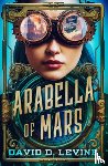 Levine, David D. - Arabella of Mars: Volume 1