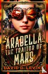Levine, David D. - Arabella the Traitor of Mars: Volume 3