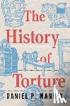 Mannix, Daniel P. - The History of Torture
