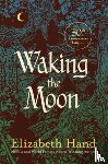 Hand, Elizabeth - Waking the Moon