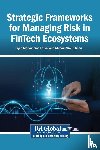  - Strategic Frameworks for Managing Risk in FinTech Ecosystems