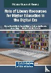  - Role of Library Resources for Higher Education in the Digital Era