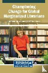  - Championing Change for Global Marginalized Librarians
