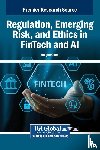  - Regulation, Emerging Risk, and Ethics in FinTech and AI