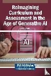  - Reimagining Curriculum and Assessment in the Age of Generative AI