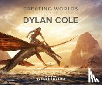Cole, Dylan - Creating Worlds: The Disney and 20th Century Studios Cinematic Art of Dylan Cole