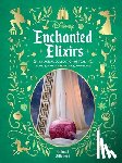 Villanova, Thibaud - Disney Enchanted Elixirs: A Magical Collection of Teas, Tonics, Soups, Smoothies, and More