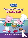 Pig, Peppa - Peppa's Yummy Cookbook: Full of Fun, Scrumptious, Recipes!