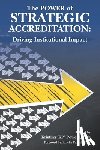 Powers, Kristina - The Power of Strategic Accreditation: Driving Institutional Impact