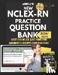 B, Anita - New NCLEX RN Practice Question Bank: Next Gen NCLEX Questions and Answers & Indepth Explanations
