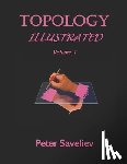 Saveliev, Peter - Topology Illustrated. Volume 1