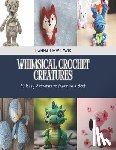 Lewis, Hannah Mw - Whimsical Crochet Creatures: 50 Easy Patterns to Make in a Book