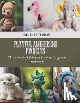 Thomas, Daniel Vq - Playful Amigurumi Projects: 50 Fun Crochet Patterns for Your Amigurumi Bookshelf