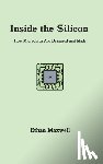 Maxwell, Ethan - Inside the Silicon: How Microchips Are Designed and Made