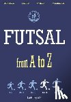Grgurič, Lado - FUTSAL from A to Z: FUTSAL 14-15 years, the fourth book