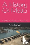 Bugeja, Alex - A History Of Malta: The Maltese Islands from Prehistory to the Present Day