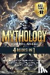 Craftwell, Ethan - Mythology for Beginners: 4 Books in 1 - Unveil the Legendary Worlds of Greek Mythology, Egyptian Mythology, Norse Mythology, and Celtic Mytholo