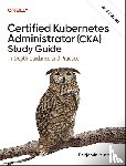 Muschko, Benjamin - Certified Kubernetes Administrator (CKA) Study Guide
