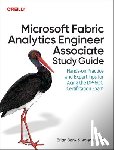 Bonk, Brian, Junk, Valerie - Microsoft Fabric Analytics Engineer Associate Study Guide